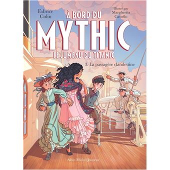 A Bord Du Mythic, Le Jumeau Du Titanic - À bord du Mythic, le Jumeau du Titanic - tome 3 - La Passagère clandestine - 1