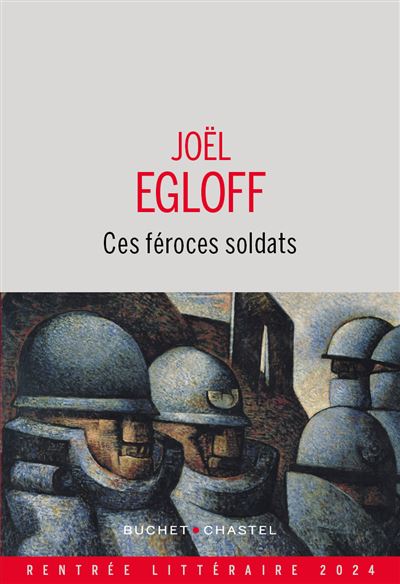 Joël Egloff - Ces féroces soldats (2024)
