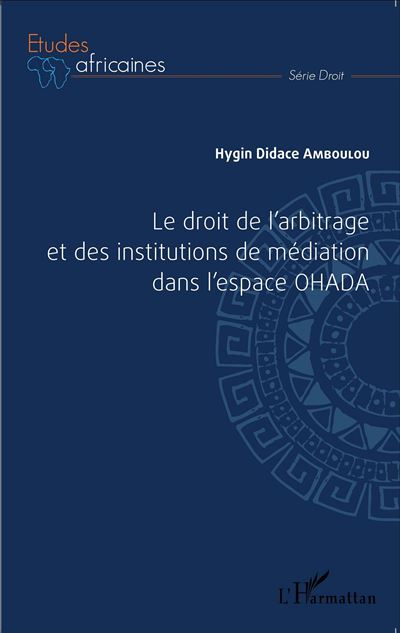 Le droit de l'arbitrage et des institutions de mediation
