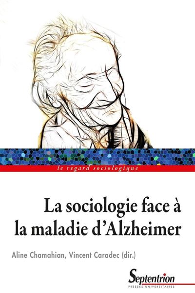La sociologie face à la maladie d'Alzheimer - Aline Chamahian - broché
