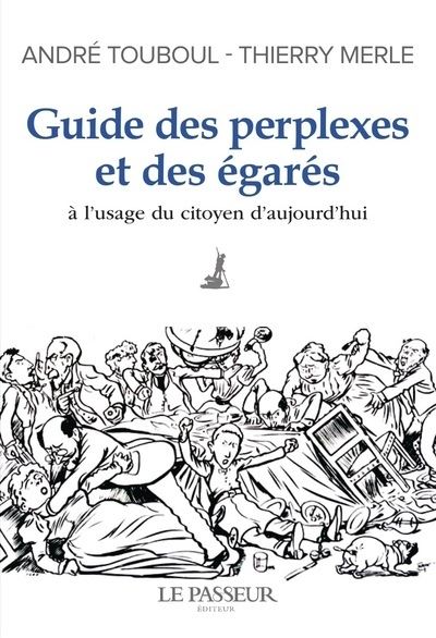 Guide des perplexes et des égarés - A l'usage du citoyen d'aujourd'hui - Thierry Merle - Le Passeur - broché - Guide