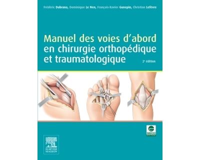 Manuel des voies d'abord en chirurgie orthopédique et traumatologique - Frédéric Dubrana - broché