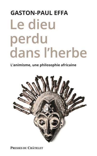 Le dieu perdu dans l'herbe - L'animisme, une philoso