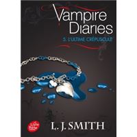 Journal d'un vampire / Vampire Diaries - Tome 5 - L'Ultime Crépuscule