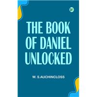 The Book of Daniel Unlocked