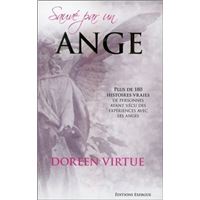 Sauvé par un ange - Plus de 180 histoires vraies de personnes ayant vécu des expériences avec les an