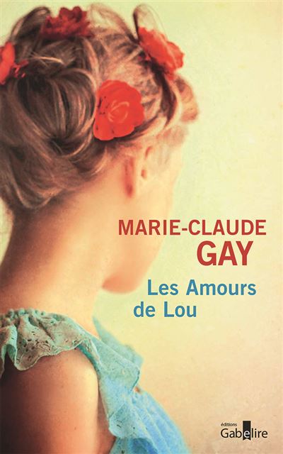 Les Amours de Lou - Marie-Claude Gay - broché