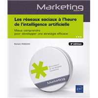 Les réseaux sociaux à l’heure de l’intelligence artificielle - Mieux comprendre pour développer une