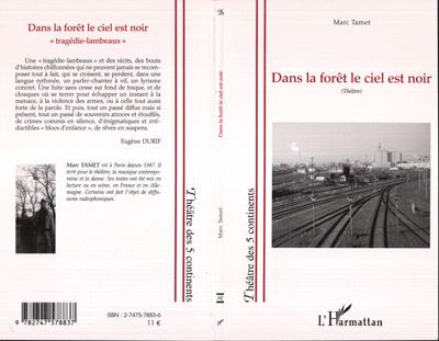 Dans la forêt le ciel et noir "tragédie lambeaux" - Marc Tamet - L'harmattan - broché - Théâtre - L'harmattan