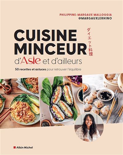 Cuisine minceur d'Asie et d'ailleurs: 50 recettes et astuces pour retrouver l'équilibre