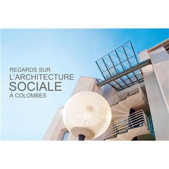 Regards sur l'architecture sociale à Colombes - 1