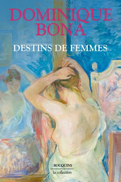 Destins de femmes - Dominique Bona - Bouquins Editions - broché - Essai