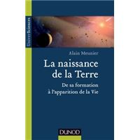 La naissance de la Terre - De sa formation à l'apparition de la vie