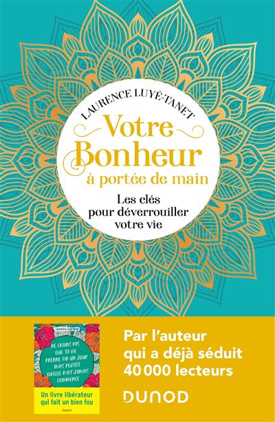 Votre bonheur à portée de main Les clés pour déverrouiller votre vie - Laurence Luyé-Tanet - Dunod - broché - Guide