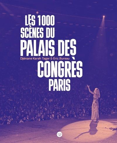 Les 1000 scènes du Palais des Congrès Paris - Djénane Kareh Tager - Le Cherche-Midi - broché - Beau livre