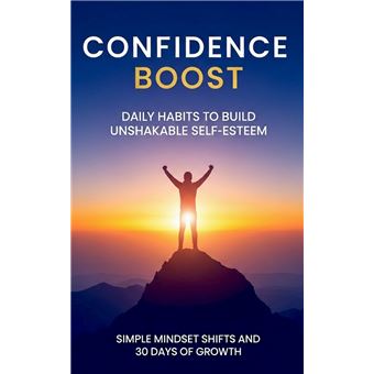Confidence Boost: Daily Habits to Build Unshakable Self-Esteem - 1
