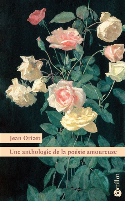 Anthologie de la poésie amoureuse - Jean Orizet - Bartillat - broché - Anthologie