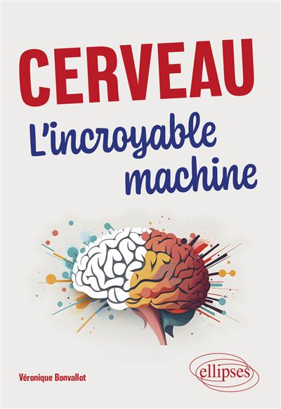 Cerveau. L'incroyable machine - Véronique Bonvallot (2025)