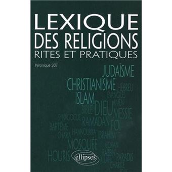 Lexique des religions. Rites et pratiques - 1