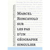 Marcel roncayolo sur les pas d'un geographe singulier