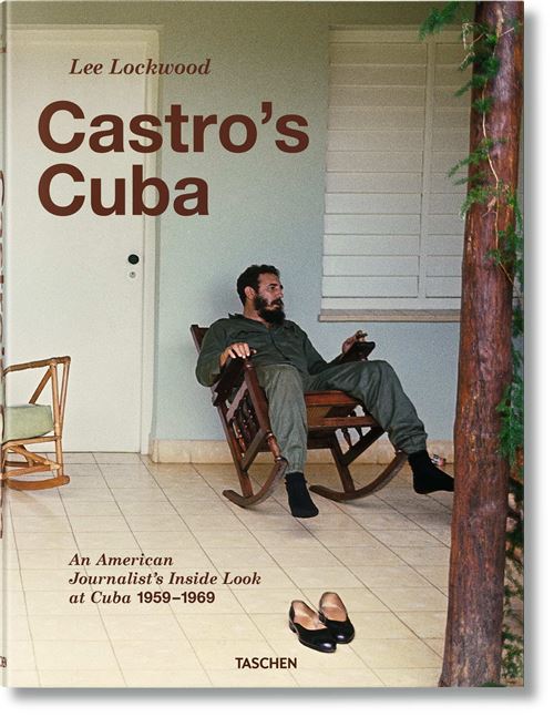 Lee Lockwood Castro’s Cuba. An American Journalist’s Inside Look at Cuba, 1959–1969 - Lee Lockwood - Taschen - relié - Beau livre