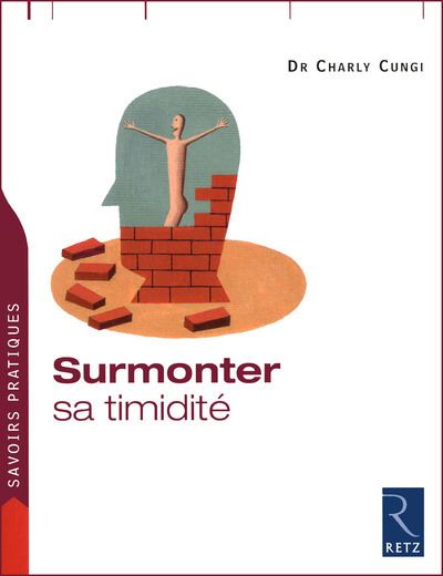Surmonter sa timidité - Charly Cungi - Retz Eds - broché - Guide