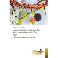 La riconciliazione alla luce dei dieci comandamenti di Dio oggi