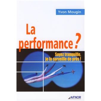 La performance ? Soyez tranquille, je la surveille de près ! - 1