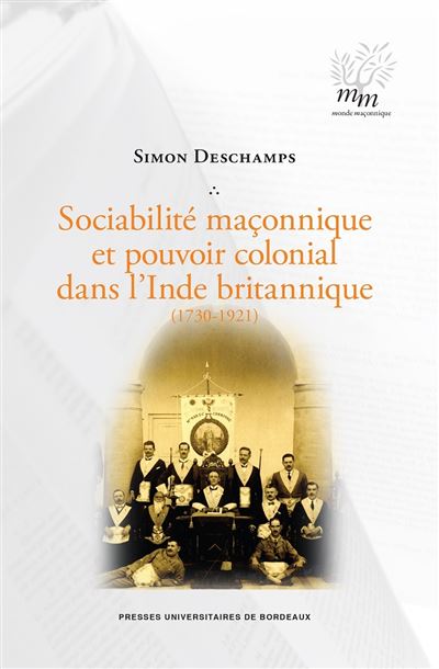 Sociabilité maçonnique et pouvoir colonial dans l'inde britannique (1730-1921) -  DESCHAMPS SIMON - broché