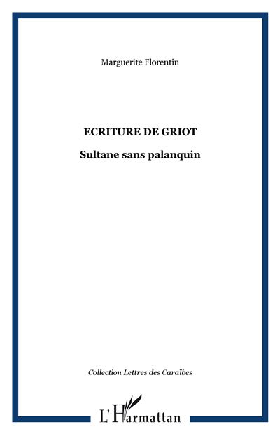 Ecriture de griot Sultane sans palanquin - Marguerite Florentin - L'harmattan - broché - Roman - L'harmattan