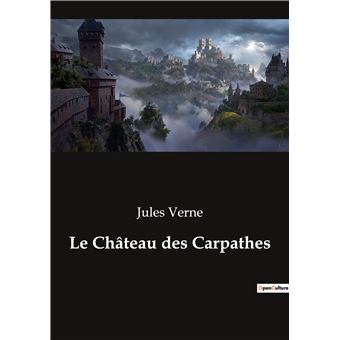 Le Château des Carpathes broché Jules Verne Achat Livre fnac