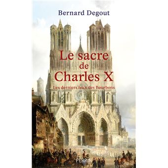 Le Sacre de Charles X - Les derniers feux des Bourbons - 1