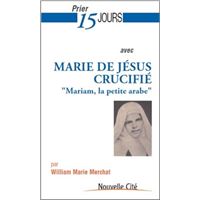 Prier 15 jours avec Marie de Jésus crucifié