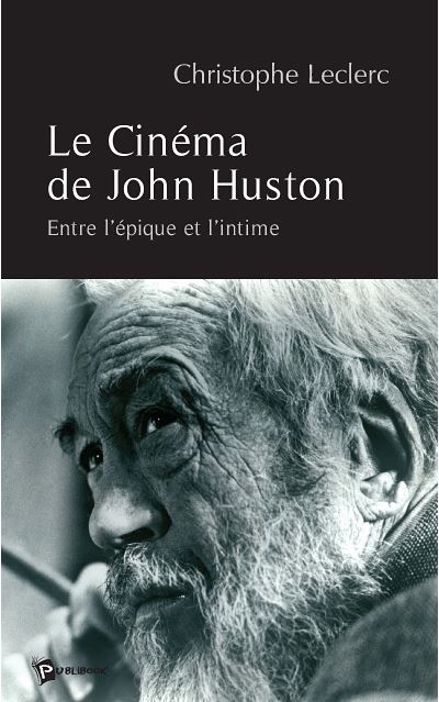 Le cinema de john huston - Christophe Leclerc - broché