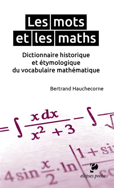Les mots et les maths. Dictionnaire historique et etymologiq