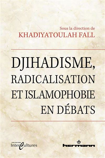 Djihadisme, radicalisation et islamophobie en débats - Khadiyatoulah Fall - Hermann - broché - Etude