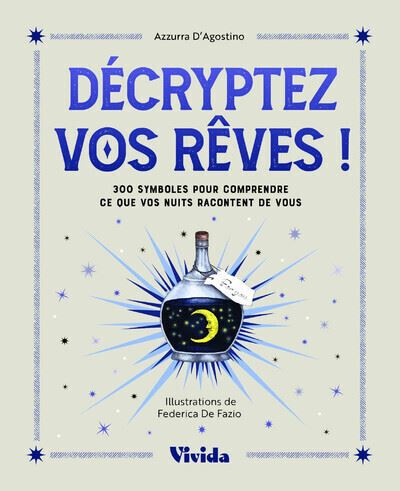 Décryptez vos rêves ! - 300 symboles pour comprendre ce que vos nuits racontent de vous - Azzura D'Agostino - White Star Eds - cartonné - Guide