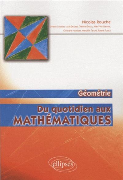 Du quotidien aux mathématiques - Géométrie - Nicolas Rouche - broché