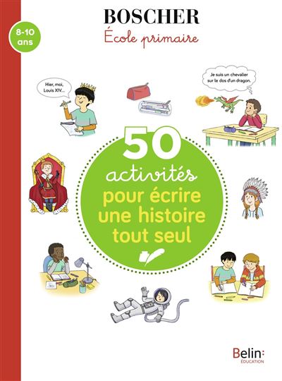 50 activités pour écrire une histoire tout seul - Hélène Pavie - Belin Éducation - broché - Scolaire / Universitaire