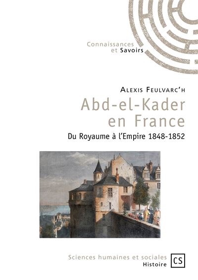 Abd-el-Kader en France - du royaume à l'empire, 1848-1852