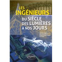 Les ingénieurs du siècle des Lumières à nos jours