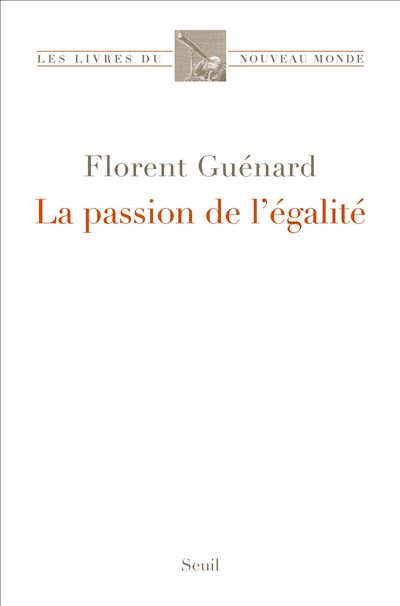 La Passion de l'égalité - Florent Guénard - Seuil - broché - Essai - Seuil