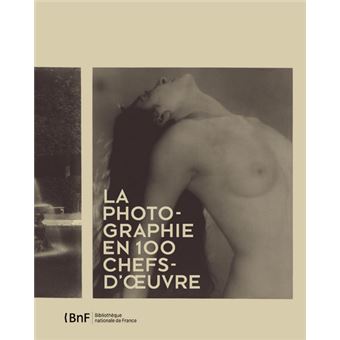 La Photographie en 100 chefs-d'oeuvre - 1