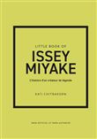 Little Book of Issey Miyake - L'histoire d'une maison de mode mythique (version française)