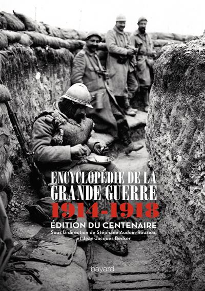 Encyclopédie de la grande guerre : 1914 -1918 Edition du centenaire ...