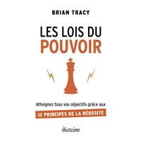 Les Lois du pouvoir - Atteignez tous vos objectifs grâce aux 12 principes de la réussite