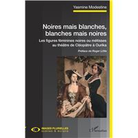 Noires mais blanches, blanches mais noires