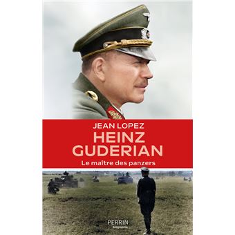 Heinz Guderian - Le maître des panzers