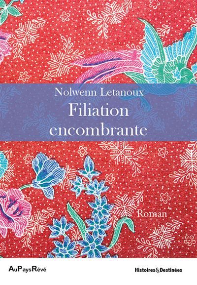 Filiation encombrante - Nolwenn Letanoux - Au Pays Reve - broché - Roman