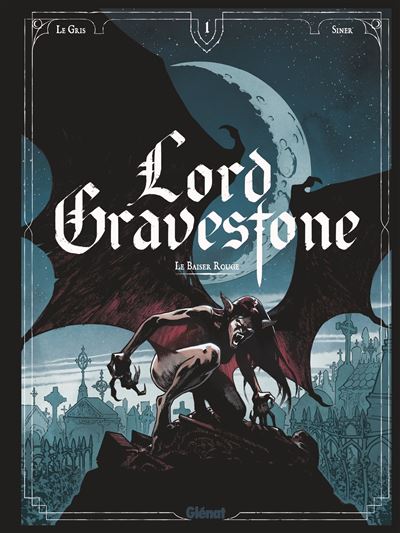Lord Gravestone - Tome 01 Le baiser rouge - Jérôme Le Gris - Glénat - cartonné - Bande dessinée